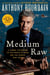 Medium Raw - A Bloody Valentine to the World of Food and the People Who Cook