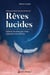 Rêves lucides - Explorez vos rêves pour mieux apprendre à les contrôler