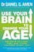 Use Your Brain to Change Your Age - Secrets to look, feel and think younger every day