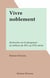 Vivre noblement - Recherches sur la dérogeance de noblesse du XIVe au XVIe siècles
