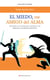 El miedo, mi amigo del alma - Reconcíliate con tus miedos para convertirte en una persona altamente eficiente