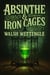 Absinthe & Iron Cages