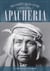 Apacheria - True Stories of Apache Culture 1860-1920