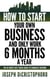 How to Start Your Own Business and Only Work 6 Months a Year