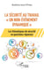 La sécurité au travail "un non-événement dynamique" - Les thématiques de sécurité en questions-réponses