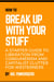 How to Break Up with Your Stuff: A Starter Guide to Liberation from Consumerism and Capitalist Clutter for Westerners