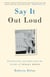 Say It Out Loud - Revealing and Healing the Scars of Sexual Abuse