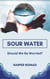Sour Water: Should We Be Worried?
