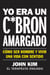 I Used to Be a Miserable F*ck \ Yo era un c*brón amargado - Cómo ser hombre y vivir una vida con sentido
