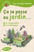 Ça se passe au jardin... Le comprendre et l'aménager - Le comprendre et l'aménager