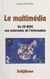 Le multimédia : du CD-ROM aux autoroutes de l'information