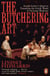 The Butchering Art - Joseph Lister's Quest to Transform the Grisly World of Victorian Medicine