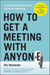 How to Get a Meeting with Anyone - The Untapped Selling Power of Contact Marketing