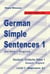 German Simple Sentences 1, German/English, Level 1 - Beginners: A1 (Textbook) - German Reader, #3