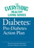 Diabetes: Pre-Diabetes Action Plan - The most important information you need to improve your health