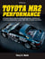 Toyota MR2 Performance HP1553 - A Practical Owner's Guide for Everyday Maintenance, Upgrades and Performance Modifications. Covers 1985-2005, All Makes and Models