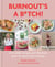 Burnout's A B*tch! - A 6-week recipe and lifestyle plan to reset your energy