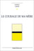 Le Courage de ma mère