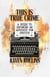 This Is True Crime: A Guide to Becoming an Advocate for Justice