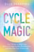 Cycle Magic - Your Guide to Align with Natural Energy Cycles, Beat Burnout, and Manifest Your Dream Life