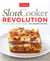 Slow Cooker Revolution - One Test Kitchen. 30 Slow Cookers. 200 Amazing Recipes.