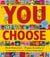 You Choose - A new story every time – what will YOU choose?