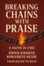 Breaking Chains With Praise: A Faith in Fire