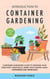 Introduction to Container Gardening: Beginners Guide to Growing Your Own Fruit, Vegetables and Herbs Using Containers and Grow Bags