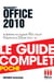 Office 2010 - Le guide complet - Maîtrisez les logiciels Word, Excel, Powerpoint et Outlook 2010 !