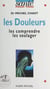 Les douleurs - Les comprendre, les soulager