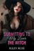 Submitting to My Lover the Witch - Supernatural Submission Series, #6