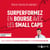 Surperformez en bourse avec les small caps - Le value investing pour des investissements performants et sécurisés