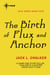 The Birth of Flux and Anchor