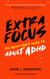 Extra Focus: The Quick Start Guide to Adult ADHD