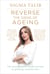 Reverse the Signs of Ageing - The revolutionary inside-out plan to glowing, youthful skin