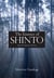 The Essence of Shinto - Japan's Spiritual Heart