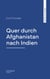Quer durch Afghanistan nach Indien
