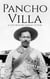 Pancho Villa: A Life from Beginning to End - History of Mexico