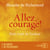Allez, courage ! - Petit traité de l'ardeur