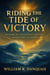 Riding the Tide of Victory:  Walking in Continuous Triumph: From Glory to Glory