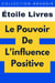 Le Pouvoir De L'influence Positive - Collection Grandir, #10