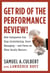 Get Rid of the Performance Review! - How Companies Can Stop Intimidating, Start Managing--and Focus on What Really Matters