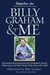 Chicken Soup for the Soul: Billy Graham & Me - 101 Inspiring Personal Stories from Presidents, Pastors, Performers, and Other People Who Know Him Well