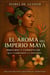 El Aroma del Imperio Maya: Perfumes y Cosméticos que Cambiaron la Historia
