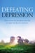 Defeating Depression - How to use the people in your life to open the door to recovery