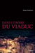 Dans l'ombre du viaduc - Thriller historique