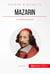 Mazarin - Un cardinal au pouvoir