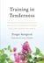 Training in Tenderness - Buddhist Teachings on Tsewa, the Radical Openness of Heart That Can Change the  World
