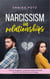 Narcissism in Relationships: How to Recognize a Narcissist, Detach Yourself from him and Finally Become Happy