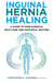 Inguinal Hernia Healing: A Guide to Non-Surgical Self-Care and Watchful Waiting